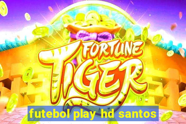 futebol play hd santos